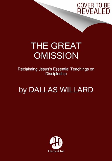 Dallas Willard/The Great Omission@ Reclaiming Jesus's Essential Teachings on Discipl